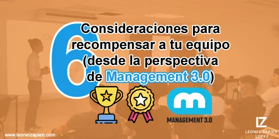 6 consideraciones para recompensar a tu equipo (desde la perspectiva de Management 3.0)